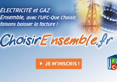 CHOISIRENSEMBLE.FR: Faisons baisser la facture d&rsquo;électricité et de gaz