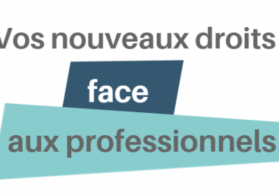 Vos droits face aux professionnels.